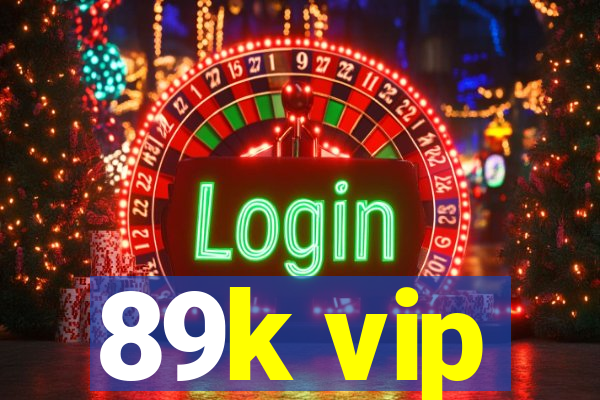 89k vip